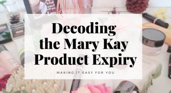 Mary Kay Product Expiration and Shelf Life : A simple guide