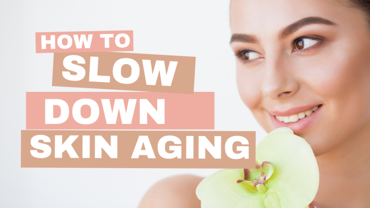 how to slow down skin aging