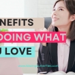 5 benefits of doing what you love